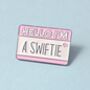 I'm A Swiftie Pink Name Label Enamel Pin Badge, thumbnail 1 of 5