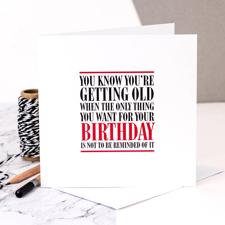 birthday card 'you know you're getting old…' by coulson macleod ...