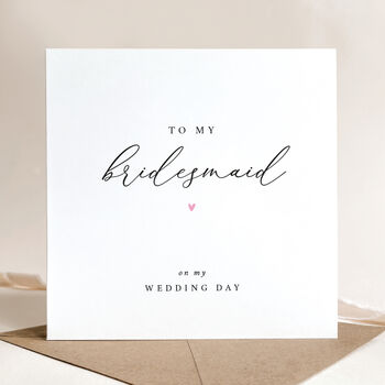 To My Bridesmaid On My Wedding Day Card, 2 of 4