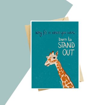 Why Fit In When You Were Born To Stand Out Giraffe Card, 2 of 3