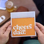 Cheers Dad Father's Day Card, thumbnail 1 of 3