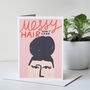 Messy Hair Don't Care Birthday Card, thumbnail 4 of 7