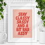 Stay Classy Sassy And A Bit Bad Assy Pink Print, thumbnail 1 of 4