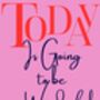 A4 Typography Print Today Is Going To Be A Wonderful Day Pink, thumbnail 5 of 5