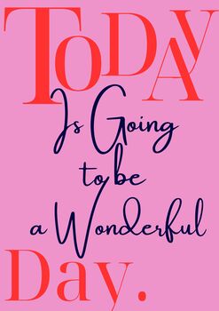 A4 Typography Print Today Is Going To Be A Wonderful Day Pink, 5 of 5