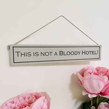 This Is Not A Bloody Hotel Hand Painted Wooden Sign, 2 of 3