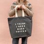 'I Think I Need More Coffee' Tote Bag, thumbnail 3 of 12