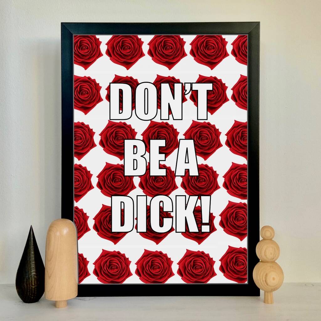 Dont Be A Dick Typography Print By Adam Regester Design