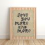 Love You More And More Brown Print, thumbnail 1 of 2