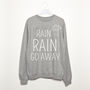 Rain Rain Go Away Women’s Slogan Sweatshirt, thumbnail 1 of 2