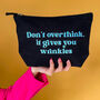 Don't Overthink It Slogan Makeup Bag, thumbnail 1 of 3