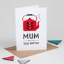 Retro Mother's Day Card 'Mum You Are Tea Riffic', thumbnail 4 of 5
