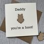 Daddy You're A Hoot Owl Father's Day Card, thumbnail 1 of 2