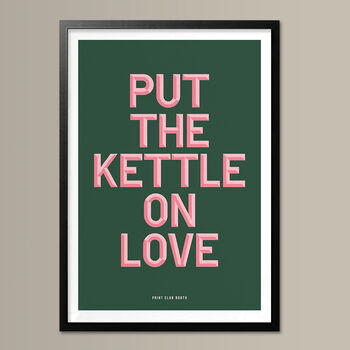 Put The Kettle On Love, Poster Print, Kitchen Wall Art, Wall Art Print, Fun Typography Print, Colourful Art, Home Decor, A5, A4, A3, A2, A1, 2 of 7