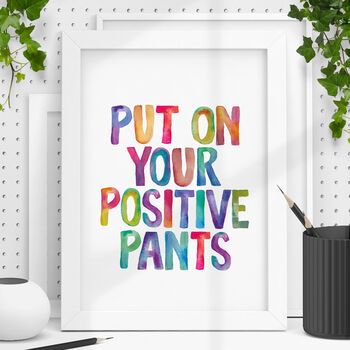 'Put On Your Positive Pants' Typography Print, 2 of 5