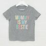 Multicoloured Pastels Mummy Is My Bestie Kids T Shirt, thumbnail 2 of 5