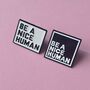 Be A Nice Human Enamel Pin Badge, thumbnail 1 of 5