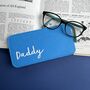 Personalised Father's Day Daddy Felt Glasses Case, thumbnail 1 of 4