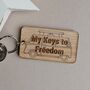 'My Keys To Freedom' Wooden Keyring, thumbnail 1 of 2