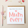 Mother's Day Card For The Best Mum Or Mummy Ever, thumbnail 2 of 3