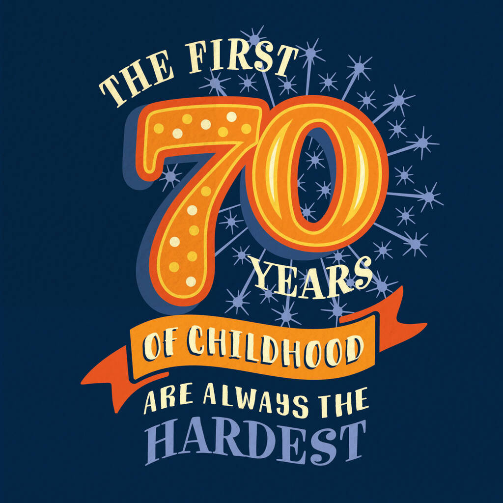 funny-70th-childhood-milestone-birthday-card-by-the-typecast-gallery