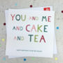 'You And Me And Cake And Tea' Funny Birthday Card, thumbnail 1 of 3