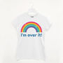 I’m Over It Women’s Rainbow Slogan T Shirt, thumbnail 5 of 7