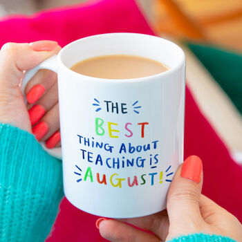 The Best Thing About Teaching Is August Mug, 2 of 11