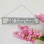 Drink Wine And Judge People Hand Painted Wooden Sign, thumbnail 1 of 3