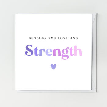 Sending You Love And Strength Thinking Of You Card, 2 of 2