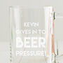 Personalised 'Beer Pressure' Glass, thumbnail 6 of 6