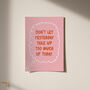 Don't Let Yesterday Take Up Too Much Of Today Typography Print, thumbnail 11 of 11