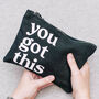 You Got This Cosmetic Bag With Quote, thumbnail 1 of 4