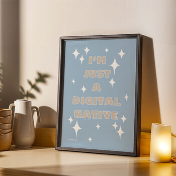 I'm Just A Digital Native Print, 4 of 8