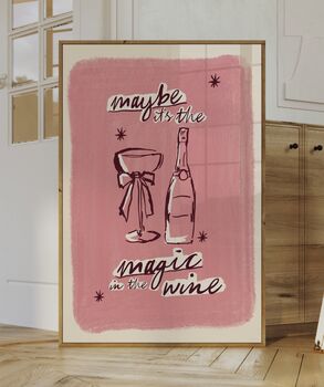 Maybe It's The Magic In The Wine Print, 3 of 4