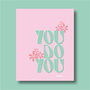 You Do You Print Three Colour Options, thumbnail 9 of 12