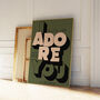 I Adore You | Poster | Wall Art | A5 A4 A3 | | Bold | Typographic | Quote | Wall Decor | House Music Print, thumbnail 7 of 8