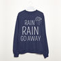 Rain Rain Go Away Women’s Slogan Sweatshirt, thumbnail 2 of 2