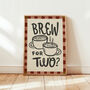 Brew For Two, Tea Print, Coffee Poster, Kitchen Wall Art, thumbnail 7 of 8