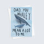 Whaley Mean A Lot Father's Day Card, thumbnail 3 of 3