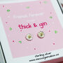 'Friends Forever Through Thick And Gin' Quote Earrings, thumbnail 2 of 7