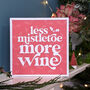 Less Mistletoe More Wine Christmas Card, thumbnail 2 of 3