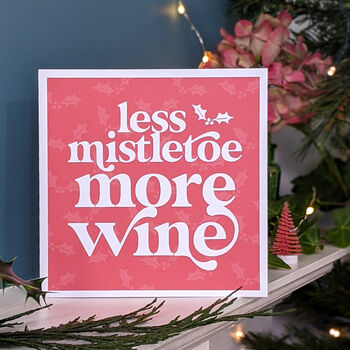 Less Mistletoe More Wine Christmas Card, 2 of 3