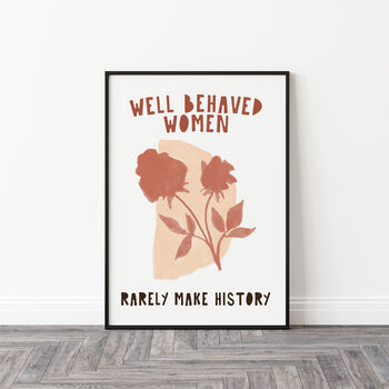 Feminist Well Behaved Women Rarely Make History Print, 4 of 4
