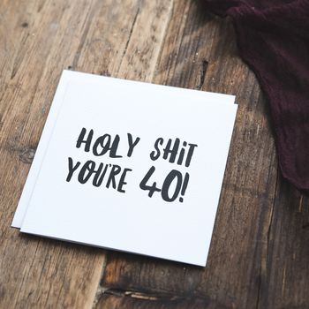 Funny 40th Birthday Card 'Holy Shit You're 40!', 4 of 4