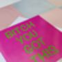 'Bitch You Got This' Greeting Card, thumbnail 3 of 4