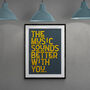 Music Sounds Better With You Lyric Quote Art Print, thumbnail 4 of 4