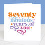70 Years Of Fabulous You 70th Birthday Card, thumbnail 1 of 7