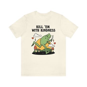 'Kill Em With Kindness' Cute Frog Tshirt, 6 of 8