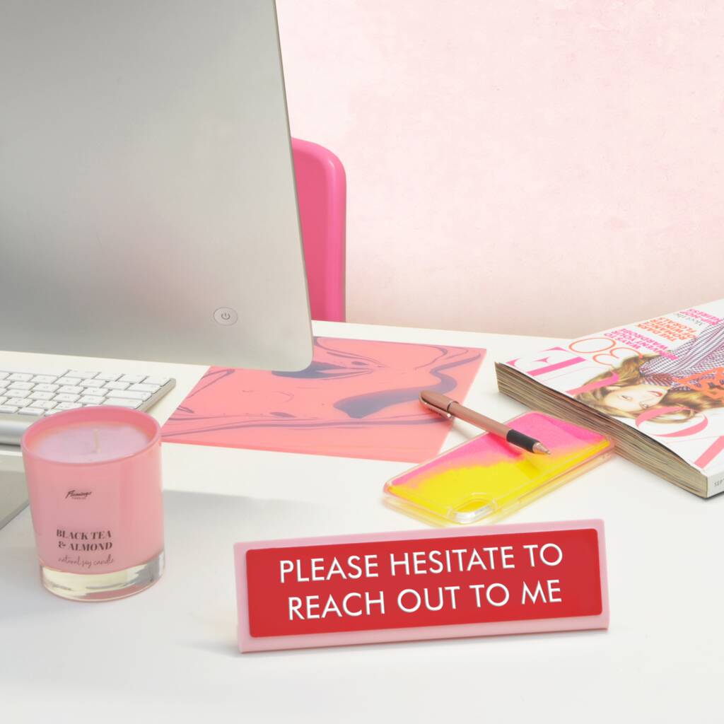 Please Hesitate To Reach Out To Me Desk Plate Sign
